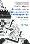 Uf0357 Diseño Del Plan De Trabajo Para La Producción De Obras Cinematográficas Y Audiovisuales - Imsv0108