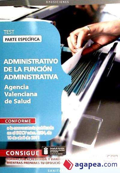 ADMINISTRATIVO DE LA FUNCI&Oacute;N ADMINISTRATIVA AGENCIA VALENCIANA DE SALUD. PARTE ESPEC&Iacute;FICA TEST