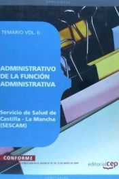 Portada de ADMINISTRATIVO DE LA FUNCIÓN ADMINISTRATIVA. SERVICIO DE SALUD DE CASTILLA-LA MANCHA (SESCAM). TEMARIO VOL. II