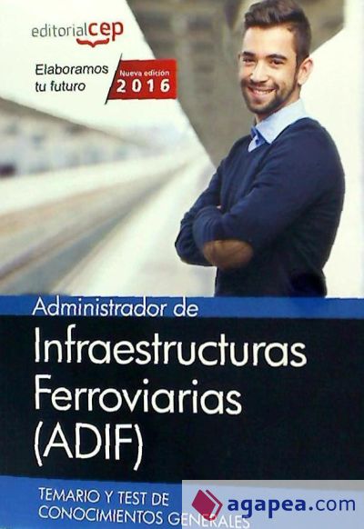 Administrador de Infraestructuras Ferroviarias (ADIF). Temario y test de conocimientos generales