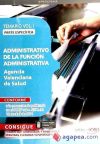 Administrativo De La Función Administrativa Agencia Valenciana De Salud. Parte Específica Temario Vol. I.