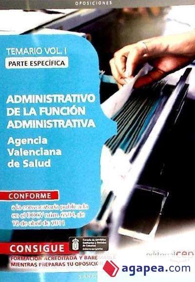 Administrativo de la Funci&oacute;n Administrativa Agencia Valenciana de Salud. Parte Espec&iacute;fica Temario Vol. I
