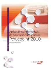 Portada de Aplicaciones informáticas de presentaciones gráficas: Powepoint 2010. Manual teórico