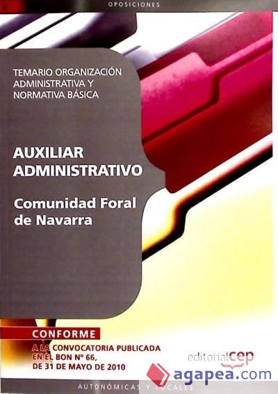 Auxiliar Administrativo Comunidad Foral de Navarra. Temario Organización Administrativa y Normativa Básica