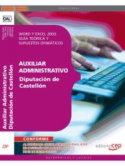 Portada de Auxiliar Administrativo. Diputación de Castellón. Word y Excel 2003: Guía teórica y supuestos ofimáticos