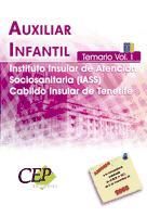 Portada de Auxiliar Infantil Instituto Insular de Atenci&oacute;n Social y Sociosanitaria del Cabildo Insular de Tenerife. Vol. I: Temario