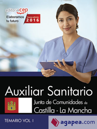 Auxiliar Sanitario. Junta de Comunidades de Castilla-La Mancha. Temario. Vol. I