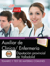 Portada de Auxiliar de Clínica/ Enfermería. Diputación provincial de Valladolid. Temario y test de materias comunes