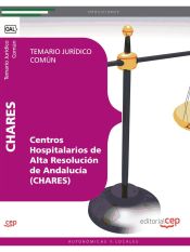 Portada de Centros Hospitalarios de Alta Resolución de Andalucía (CHARES). Temario Jurídico Común