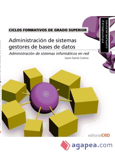 Ciclos Formativos de Grado Superior. Técnico Superior en Administración de Sistemas Informáticos en Red. Administración de sistemas gestores de bases de datos