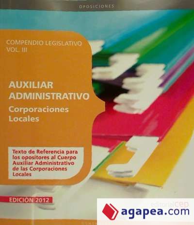 Compendio legislativo auxiliares administrativos de corporaciones locales. Vol. III