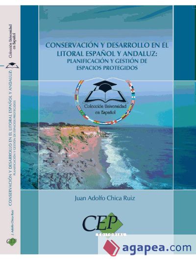 Conservación y Desarrollo en el litoral español y andaluz: planificación y gestión de Espacios Protegidos. Colección Universidad en Español