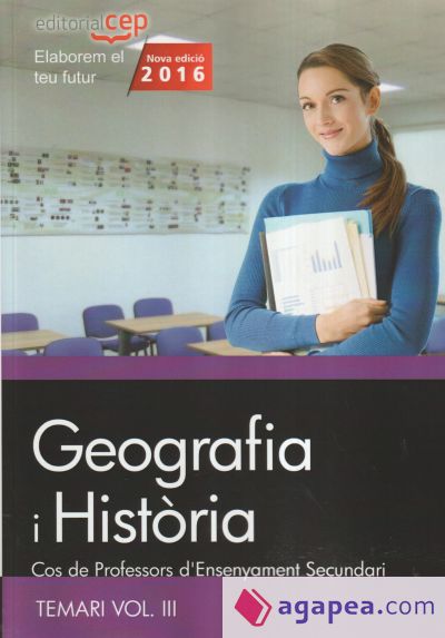 Cos de Professors d'Ensenyament Secundari. Geografia i Història. Temari, volumen III