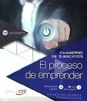 Portada de Cuaderno de ejercicios. El proceso de emprender (ADGD082PO). Especialidades formativas