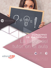 Portada de Cuaderno de ejercicios. La labor del tutor en el aula (SSCE145PO). Especialidades formativas