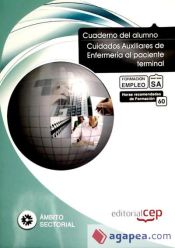 Portada de Cuaderno del Alumno Cuidados Auxiliares de Enfermería al paciente terminal. Formación para el Empleo