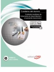 Portada de Cuaderno del Alumno Cuidados Auxiliares de Enfermería en Salud Mental y al paciente toxicómano. Formación para el Empleo