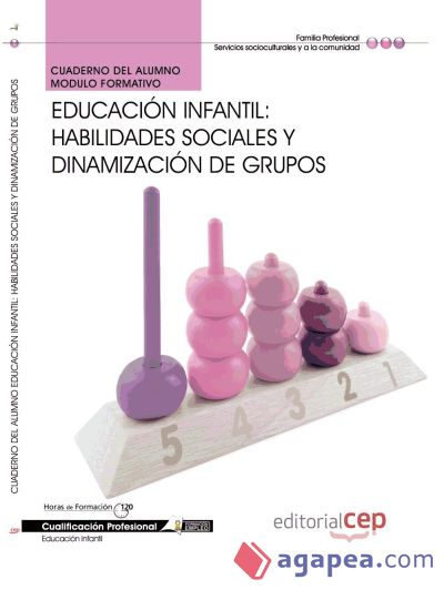 Cuaderno del Alumno Educación Infantil: Habilidades sociales y dinamización de grupos. Cualificaciones Profesionales