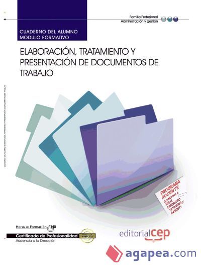 Cuaderno del Alumno Elaboraci&oacute;n, tratamiento y presentaci&oacute;n de documentos de trabajo. Certificados de Profesionalidad