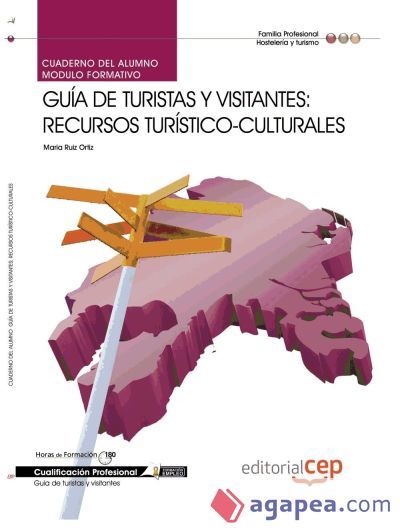 Cuaderno del Alumno Guía de turistas y visitantes: Recursos turístico-culturales . Cualificaciones Profesionales