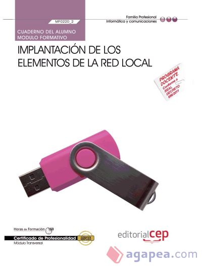 Cuaderno del Alumno Implantación de los elementos de la red local. Certificados de Profesionalidad. Sistemas microinformáticos