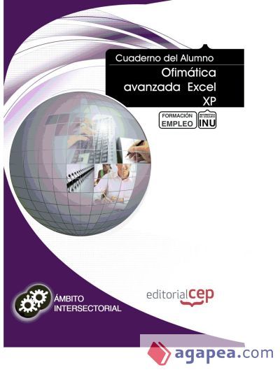 Cuaderno del Alumno Ofimática avanzada Excel XP. Formación para el Empleo Cuaderno del Alumno Ofimática avanzada Excel XP. Formación para el Empleo