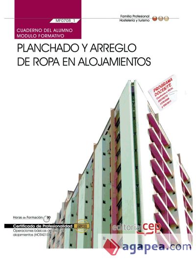 Cuaderno del Alumno Planchado y arreglo de ropa en alojamientos. Certificados de Profesionalidad. Operaciones básicas de pisos en alojamientos