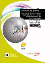 Portada de Cuaderno del Alumno Prevención de Riesgos Laborales. Sector Construcción y Afines: Riesgos Específicos del Trabajo de Pintura. Formación para el Empleo