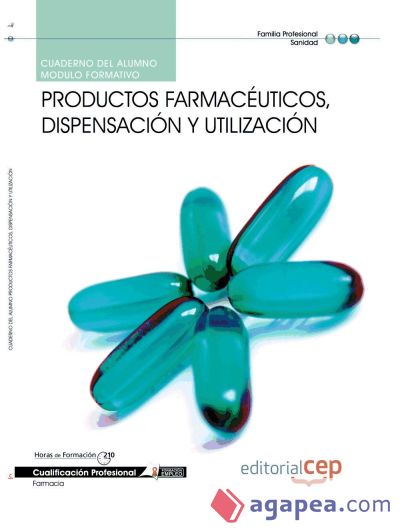 Cuaderno del Alumno Productos farmacéuticos, dispensación y utilización. Cualificaciones Profesionales
