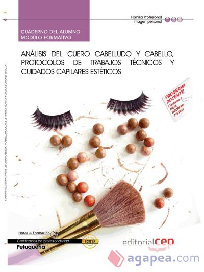 Cuaderno del alumno Análisis del cuero cabelludo y cabello, protocolos de trabajos técnicos y cuidados capilares estéticos. Certificados de Profesionalidad