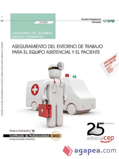 Cuaderno del alumno Aseguramiento del entorno de trabajo para el equipo asistencial y el paciente. Certificados de profesionalidad. Transporte sanitario