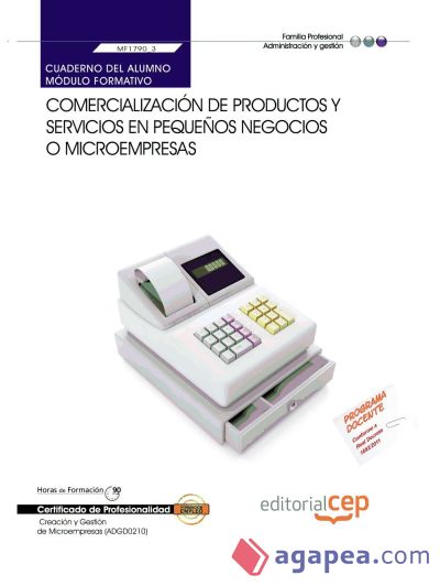 Cuaderno del alumno Comercialización de productos y servicios en pequeños negocios o microempresas. Certificados de Profesionalidad. Creación y Gestión de Microempresas