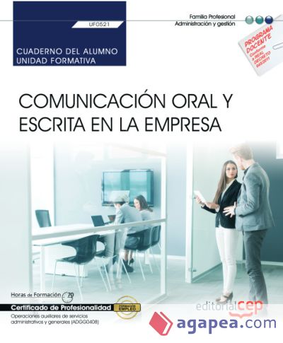 Cuaderno del alumno. Comunicación oral y escrita en la empresa (UF0521). Certificados de profesionalidad. Operaciones auxiliares de servicios administrativos y generales (ADGG0408)