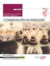 Portada de Cuaderno del alumno. Conservación en pastelería (UF0818). Certificados de profesionalidad. Operaciones básicas de pastelería (HOTR0109)