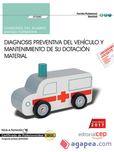 Cuaderno del alumno. Diagnosis preventiva del vehículo y mantenimiento de su dotación material (UF0680). Certificados de profesionalidad. Transporte sanitario (SANT0208)