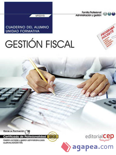 Cuaderno del alumno. Gestión Fiscal (UF0315). Certificados de Profesionalidad. Gestión contable y gestión administrativa para auditoría (ADGD0108)