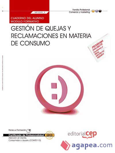 Cuaderno del alumno Gestión de quejas y reclamaciones en materia de consumo. Certificados de Profesionalidad. Atención al Cliente, Consumidor o Usuario