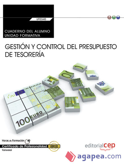 Cuaderno del alumno. Gestión y control del presupuesto de tesorería (UF0340:Transversal). Certificados de Profesionalidad