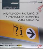 Portada de Cuaderno del alumno. Información, facturación y embarque en terminales aeroportuarias (UF2704). Certificados de profesionalidad. Asistencia a pasajeros, tripulaciones, aeronaves y mercancías en aeropuertos (TMVO0212)