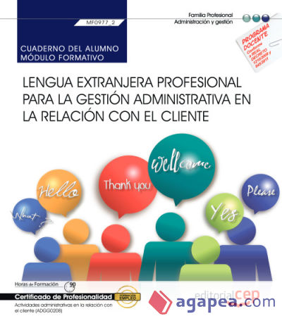 Cuaderno del alumno. Lengua extranjera profesional para la gestión administrativa en la relación con el cliente (MF0977_2). Certificados de profesionalidad. Actividades administrativas en la relación con el cliente (ADGG0208)