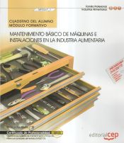 Portada de Cuaderno del alumno Mantenimiento básico de máquinas e instalaciones en la industria alimentaria. Certificados de profesionalidad. Operaciones auxiliares de mantenimiento y transporte interno en la industria alimentaria