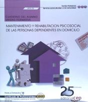 Portada de Cuaderno del alumno Mantenimiento y rehabilitación psicosocial de las personas dependientes en domicilio. Certificados de profesionalidad. Atención sociosanitaria a personas en domicilio