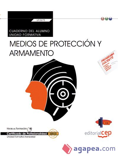 Cuaderno del alumno Medios de protección y armamento. Certificados de profesionalidad. Seguridad y Medio ambiente