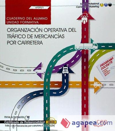 Cuaderno del alumno Organización operativa del tráfico de mercancías por carretera. Certificados de profesionalidad. Tráfico de mercancías por carretera
