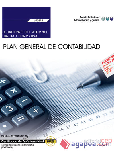 Cuaderno del alumno. Plan General de Contabilidad (UF0515). Certificados de profesionalidad. Actividades de gestión administrativa (ADGD0308)