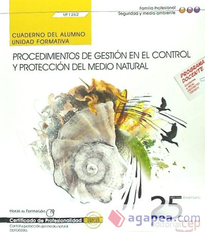 Cuaderno del alumno Procedimientos de gestión en el control y protección del medio natural. Certificados de profesionalidad. Control y protección del medio natural