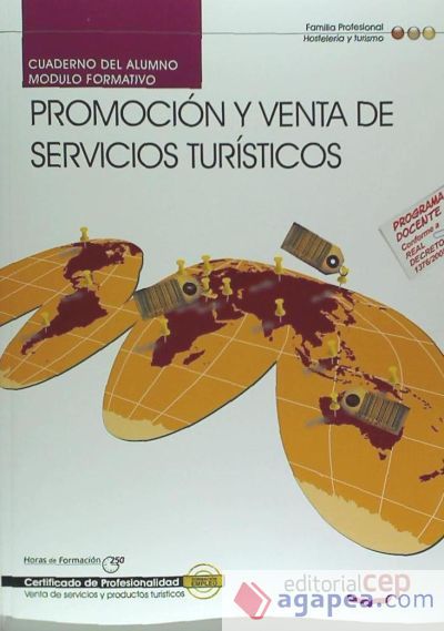 Cuaderno del alumno Promoción y venta de servicios turísticos. Certificados de profesionalidad. Venta de productos y servicios turísticos Cuaderno del alumno Promoción y venta de servicios turísticos. Certificados de profesionalidad. Venta de productos y servicios turísticos