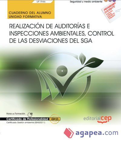 Cuaderno del alumno. Realizaci&oacute;n de Auditor&iacute;as e Inspecciones ambientales, control de las desviaciones del SGA (UF1946). Certificados de profesionalidad. Gesti&oacute;n ambiental (SEAG0211)
