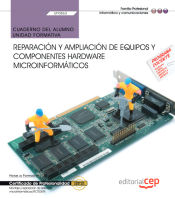 Portada de Cuaderno del alumno. Reparación y ampliación de equipos y componentes hardware microinformáticos (UF0863). Certificados de profesionalidad. Montaje y reparación de sistemas microinformáticos (IFCT0309)
