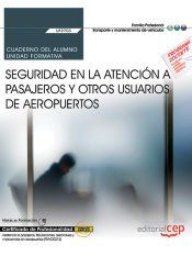 Portada de Cuaderno del alumno. Seguridad en la atención a pasajeros y otros usuarios de aeropuertos (UF2703). Certificados de profesionalidad. Asistencia a pasajeros, tripulaciones, aeronaves y mercancías en aeropuertos (TMVO0212)
